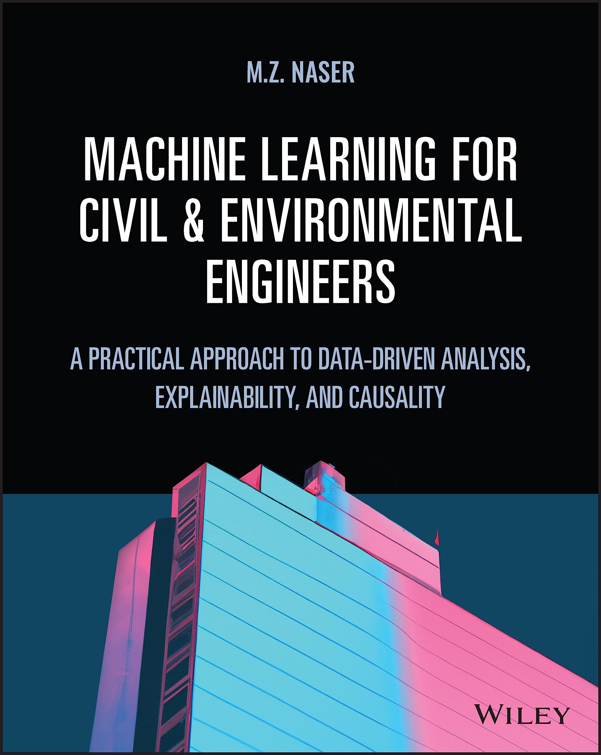 Machine Learning For Civil And Environmental Engineers A Practical Approach To Data Driven Analysis Explainability And Causality
