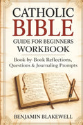 Catholic Bible Guide for Beginners Workbook: BookbyBook Reflections, Questions & Journaling Prompts