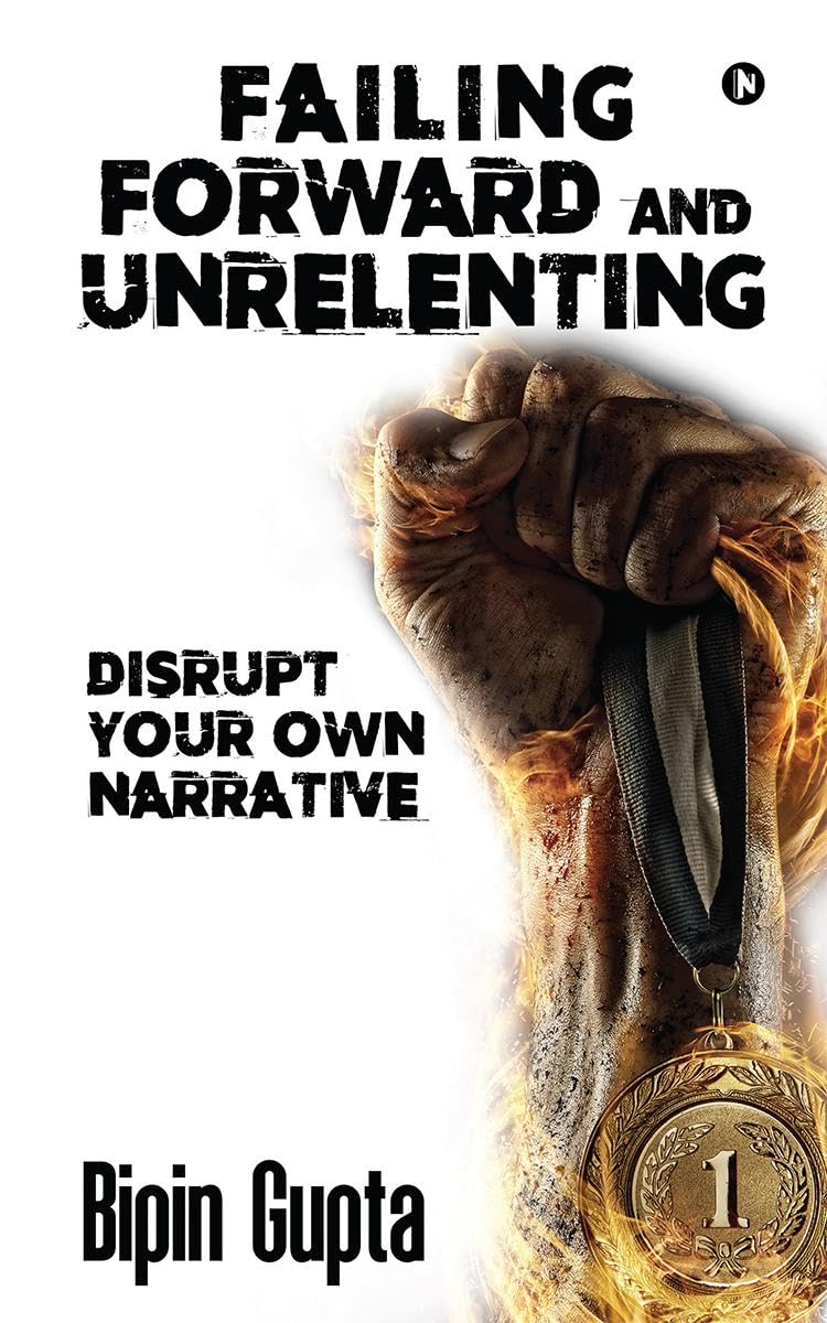 FAILING FORWARD AND UNRELENTING