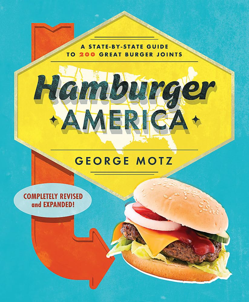 Hamburger America: A StateByState Guide to 200 Great Burger Joints