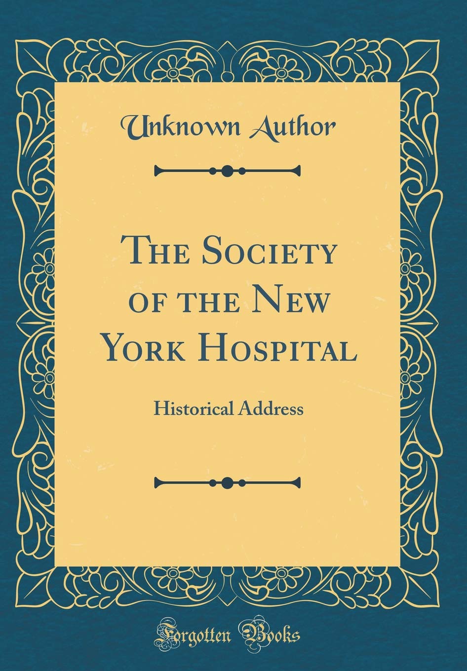 The Society of the New York Hospital: Historical Address (Classic Reprint)