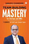 Team Building Mastery For Startups & SMEs : 7 Secrets to Craft your Dream Team.