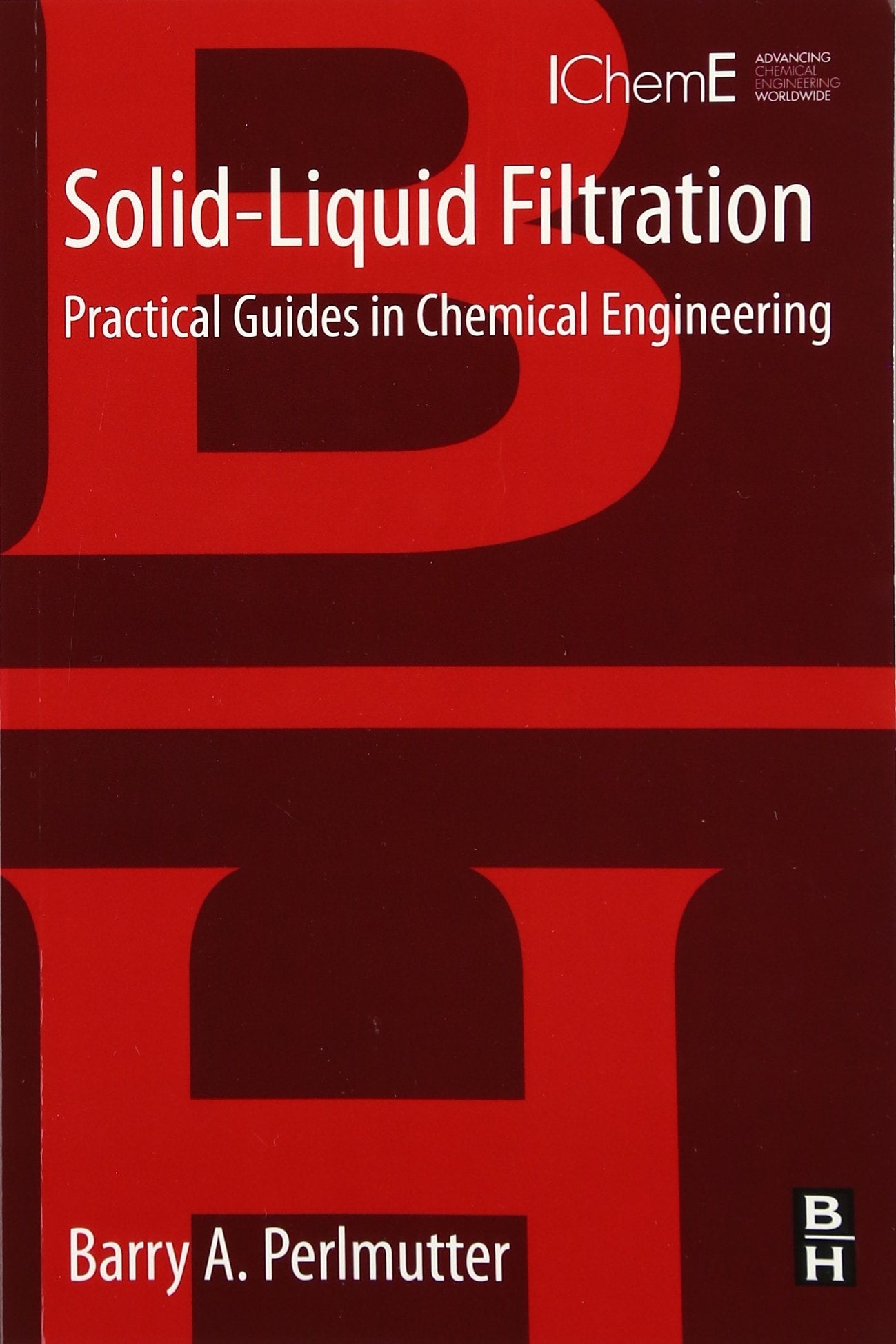 SolidLiquid Filtration: Practical Guides in Chemical Engineering