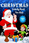 Christmas Activity Book For Kids Ages 48: Over 70 Unique Christmas Activity Pages For Kids Ages 48, 812, Including Word Searc
