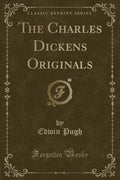 The Charles Dickens Originals (Classic Reprint)