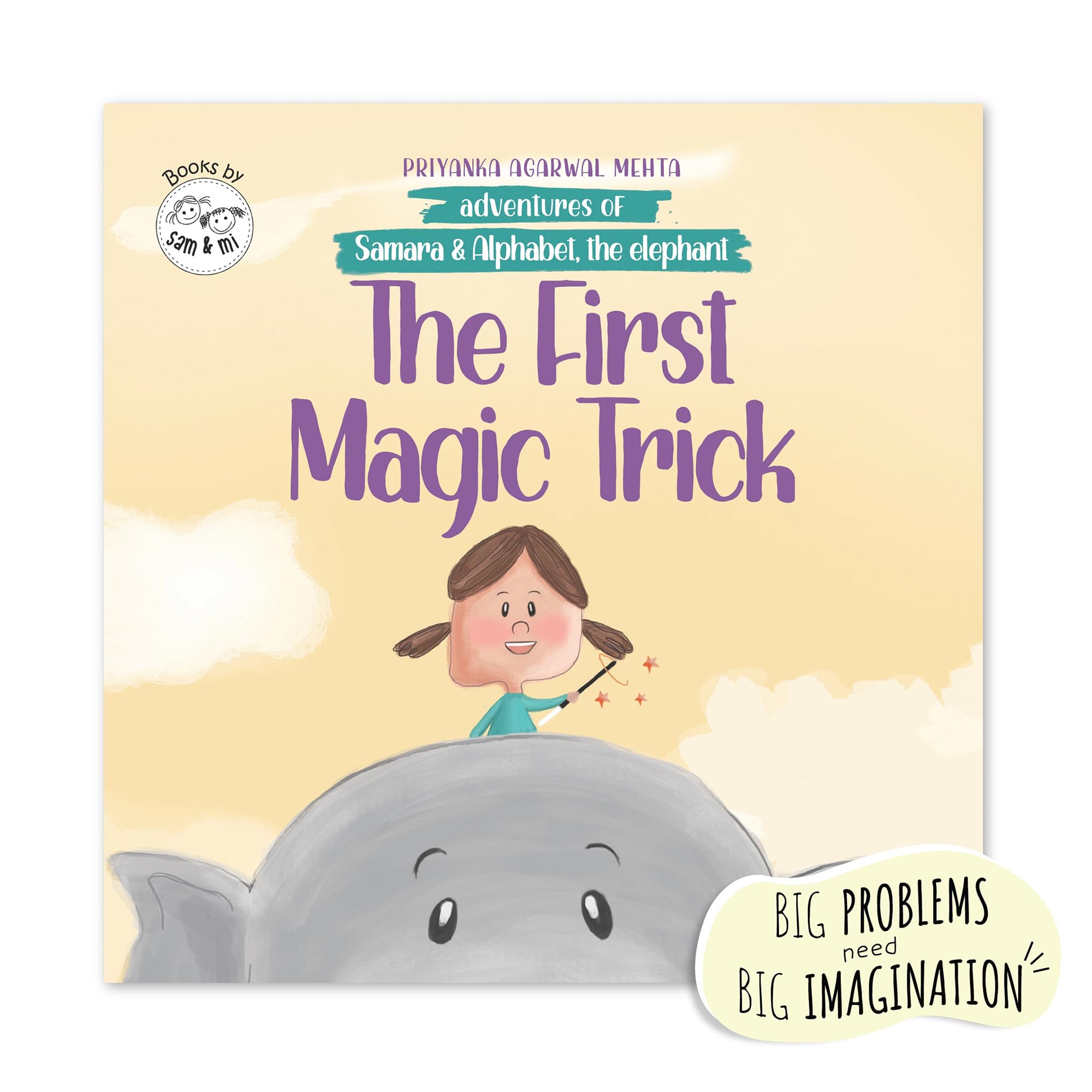 The First Magic Trick: Kids Book on Friendship, Imagination, & ProblemSolving by SAM & MI | Join Samara and Alphabet, the Eleph