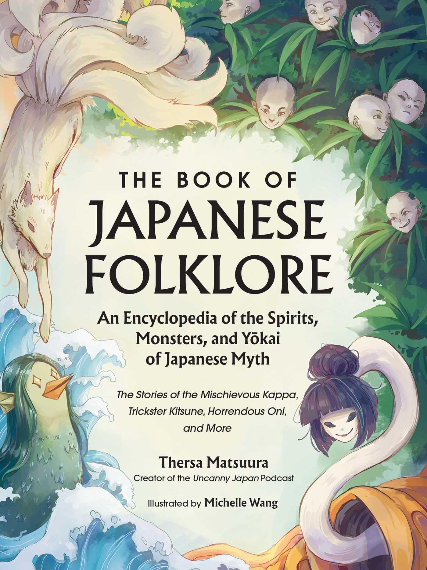 The Book of Japanese Folklore: An Encyclopedia of the Spirits, Monsters, and Yokai of Japanese Myth: The Stories of the Mischiev