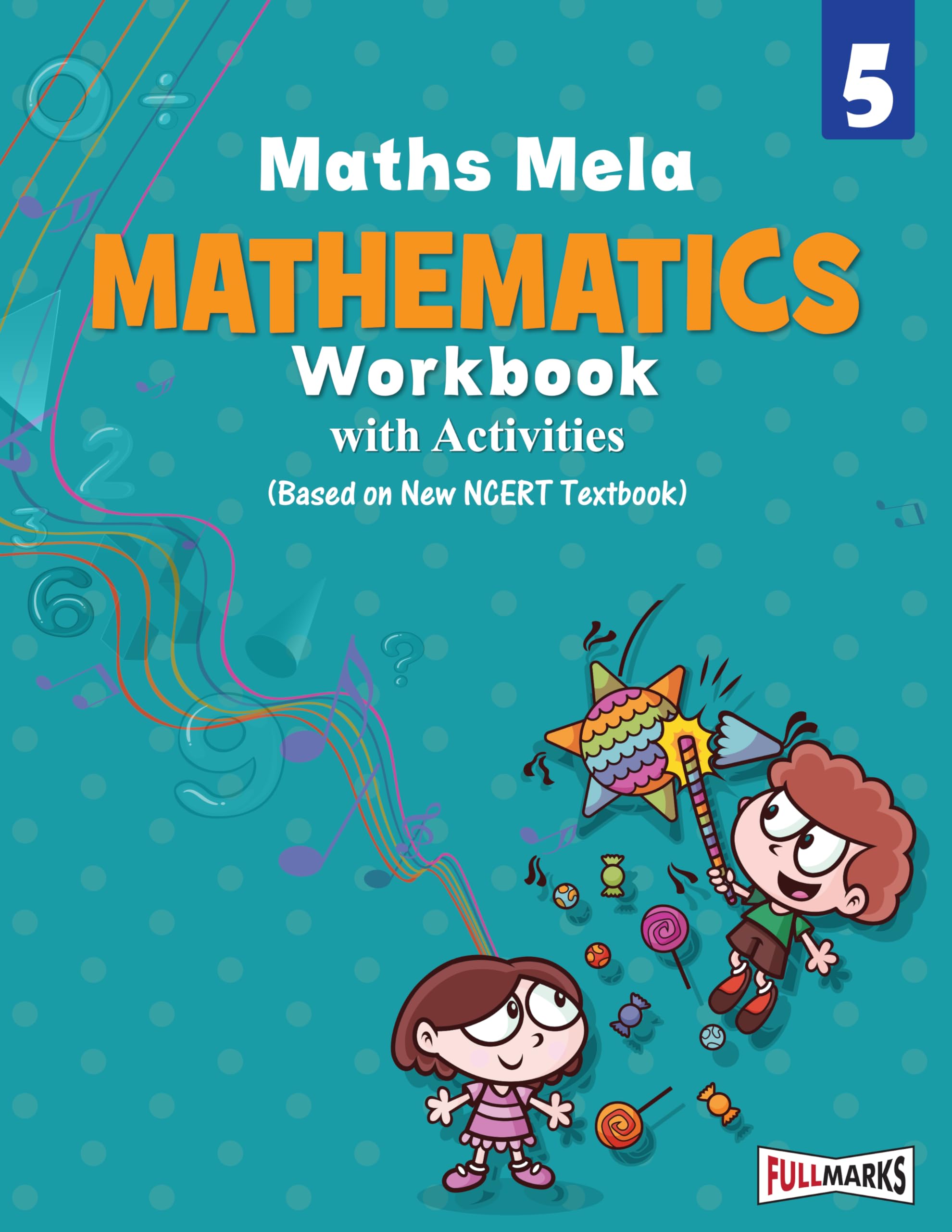 Full Marks Mathematics Workbook (With Activities) Class 5 | Based on Latest NCERT Textbook Maths Mela and CBSE Syllabus | Includ