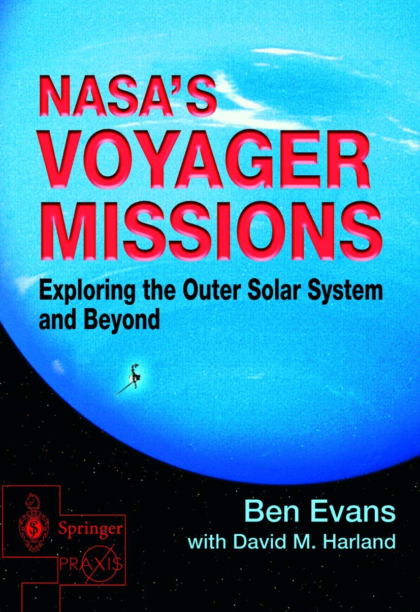 NASAs Voyager Missions: Exploring the Outer Solar System and Beyond (Springer Praxis Books)