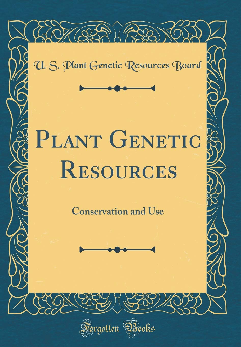 Plant Genetic Resources: Conservation and Use (Classic Reprint)