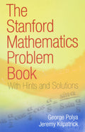 The Stanford Mathematics Problem Book: With Hints and Solutions (Dover Books on Mathematics)