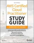 AWS Certified Cloud Practitioner Study Guide With 500 Practice Test Questions: Foundational (CLFC02) Exam (Sybex Study Guide)