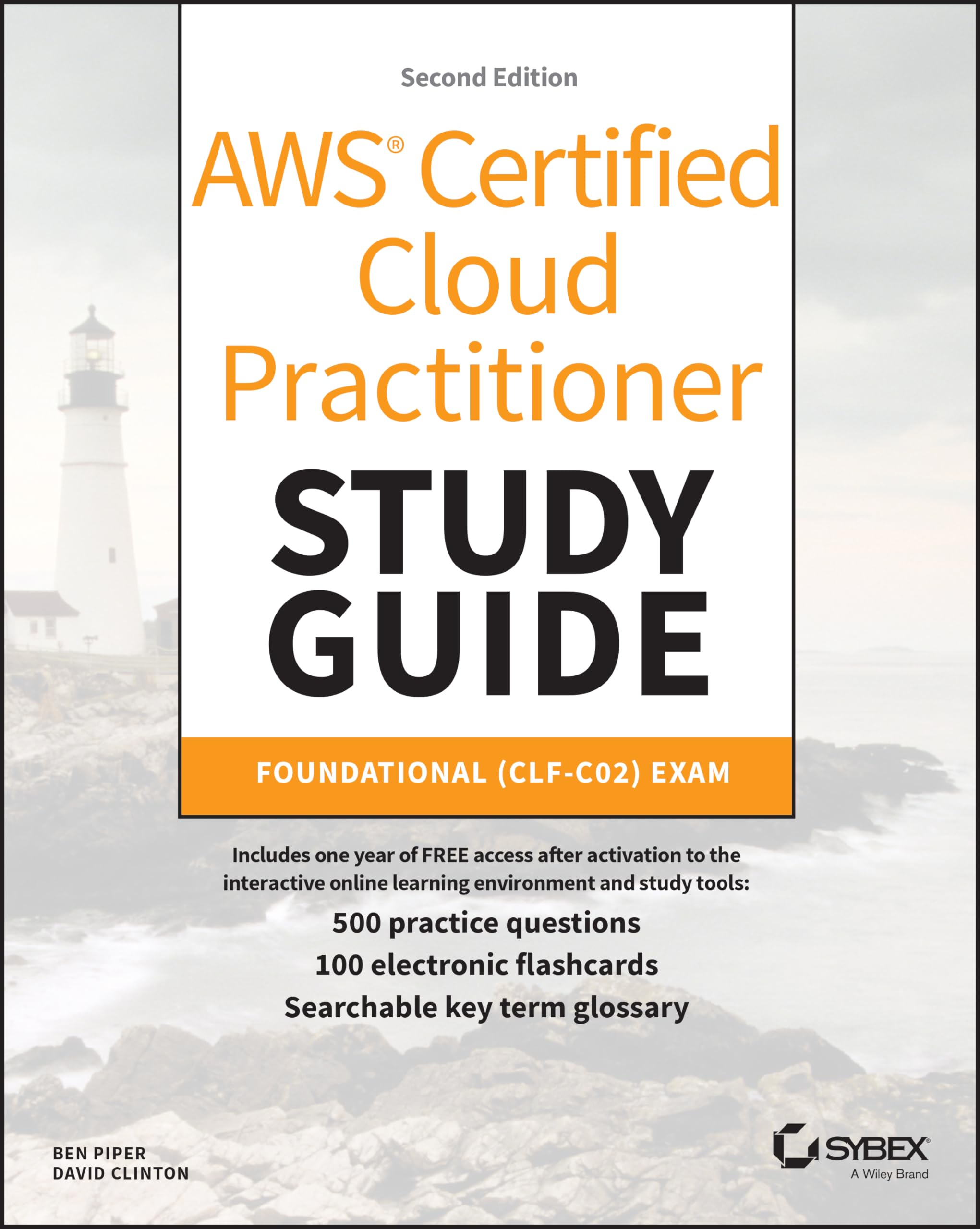 AWS Certified Cloud Practitioner Study Guide With 500 Practice Test Questions: Foundational (CLFC02) Exam (Sybex Study Guide)