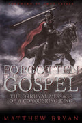 Forgotten Gospel: The Original Message of a Conquering King