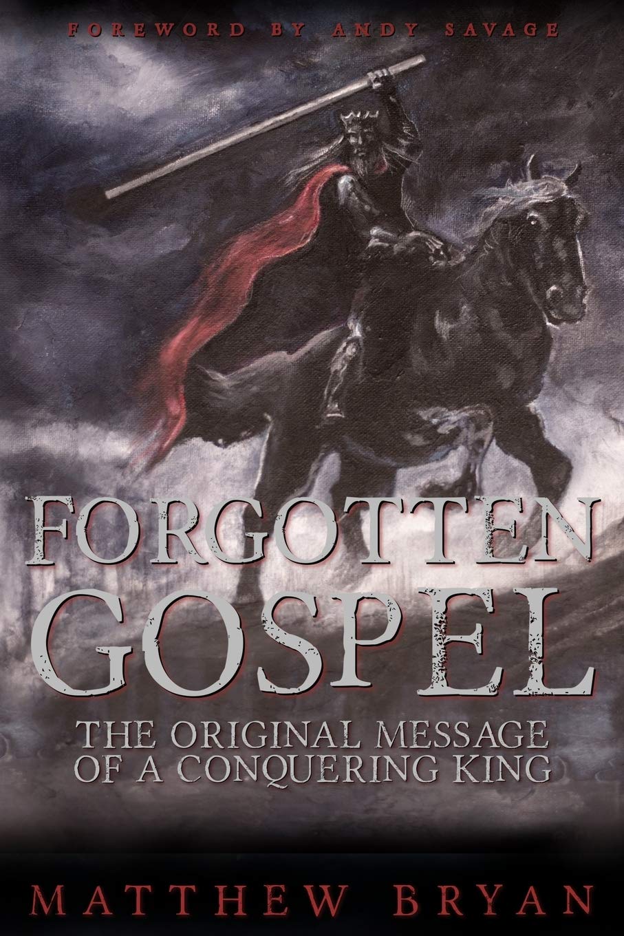 Forgotten Gospel: The Original Message of a Conquering King