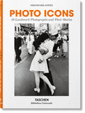 Photo Icons: 50 Landmark Photographs and Their Stories