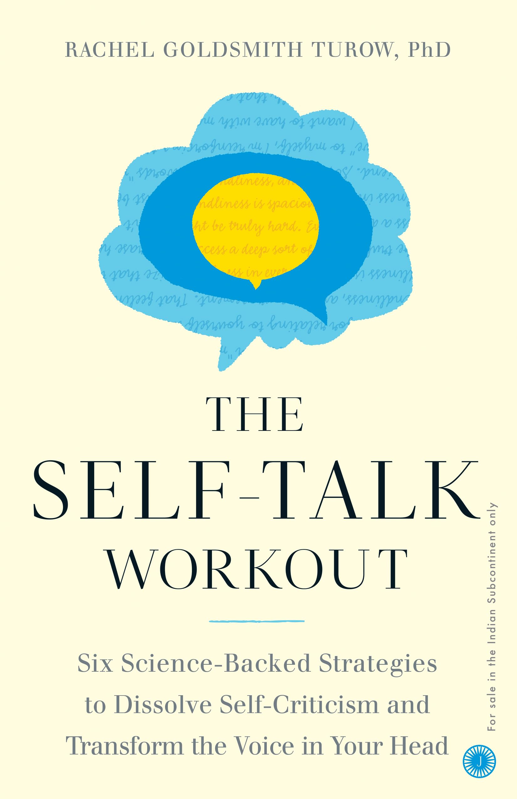 The Selftalk Workout: Six ScienceBacked Strategies to Dissolve SelfCriticism and Transform the Voice in Your Head