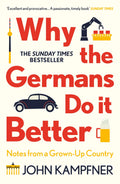 Why the Germans Do it Better: Notes from a GrownUp Country
