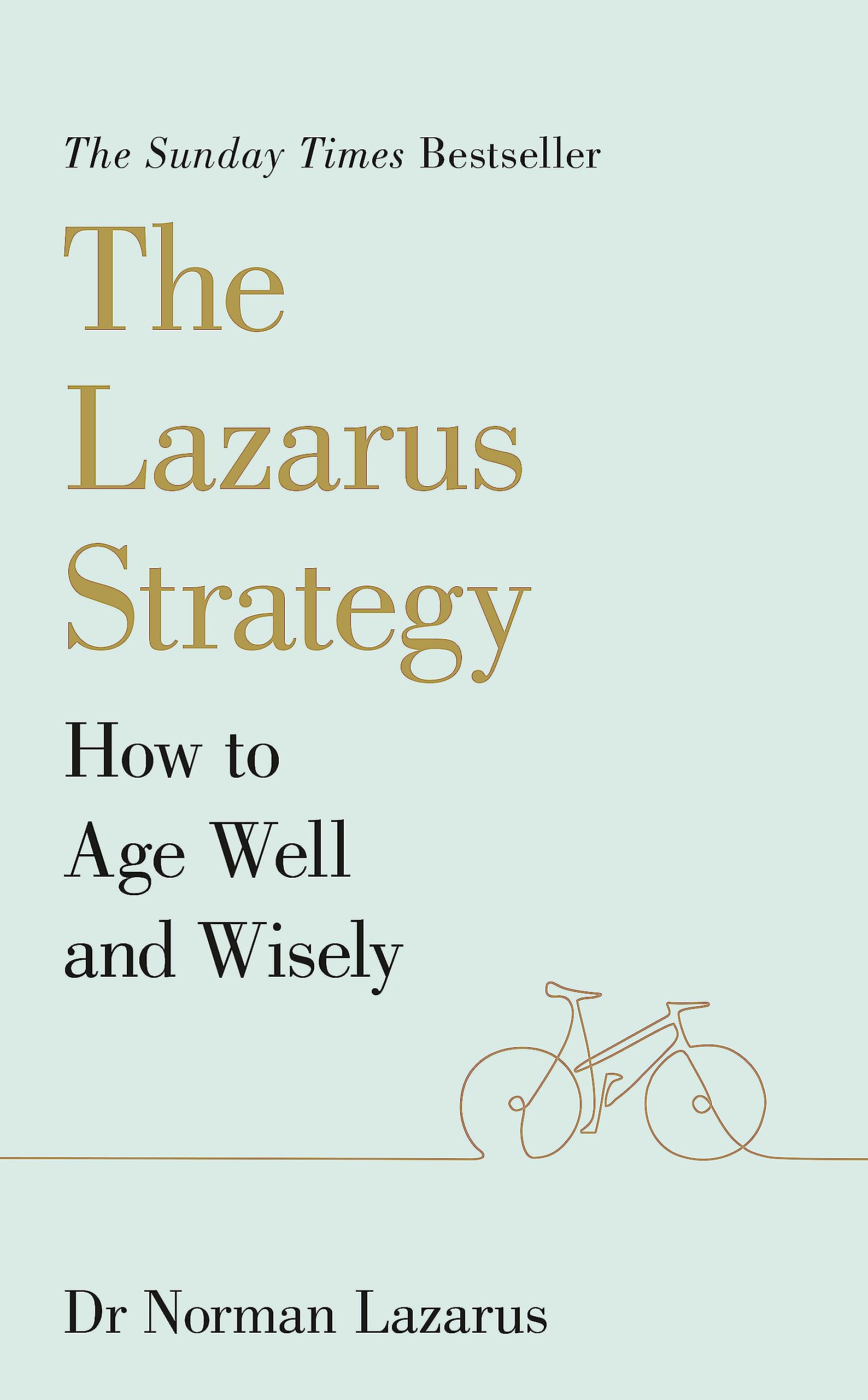 THE LAZARUS STRATEGY: HOW TO AGE WELL AND WISELY