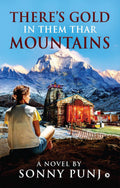 Theres Gold in Them Thar Mountains : A Novel
