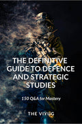The Definitive Guide to Defence and Strategic Studies : 150 Q&A for Mastery