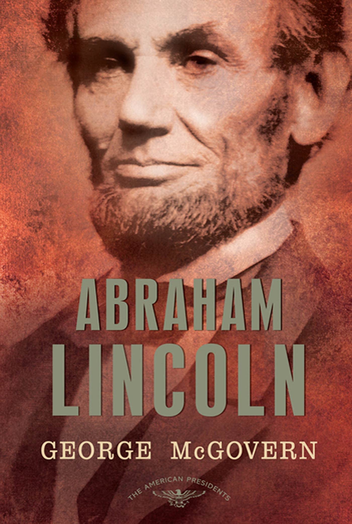 Abraham Lincoln (The American Presidents Series: The 16th President, 18611865)
