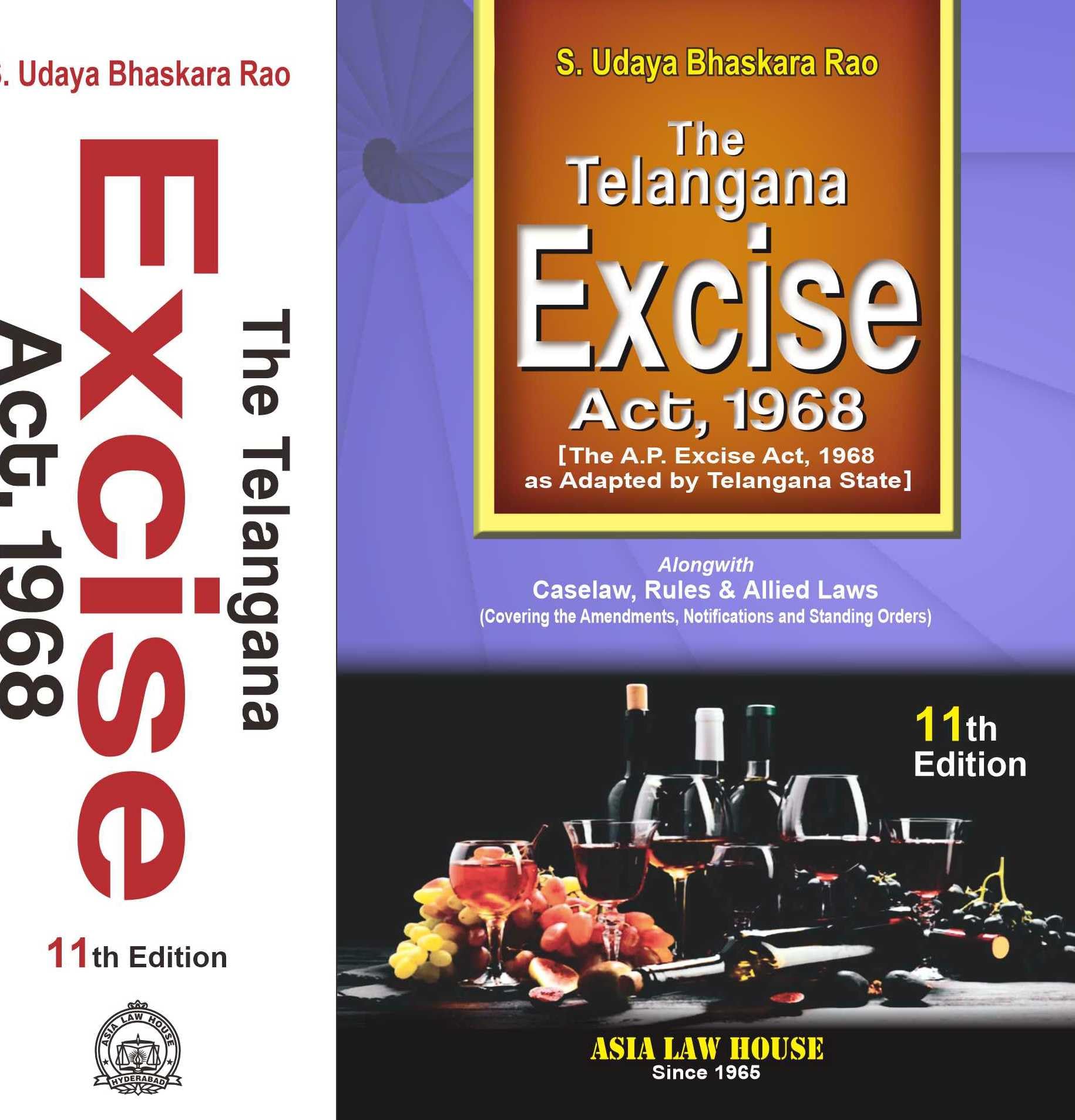 THE TELANGANA EXCISE ACT, 1968 [The A.P. Excise Act, 1968 as Adapted by Telangana State] Alongwith Caselaw, Rules & Allied Laws 