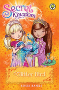 Secret Kingdom: 21: Glitter Bird