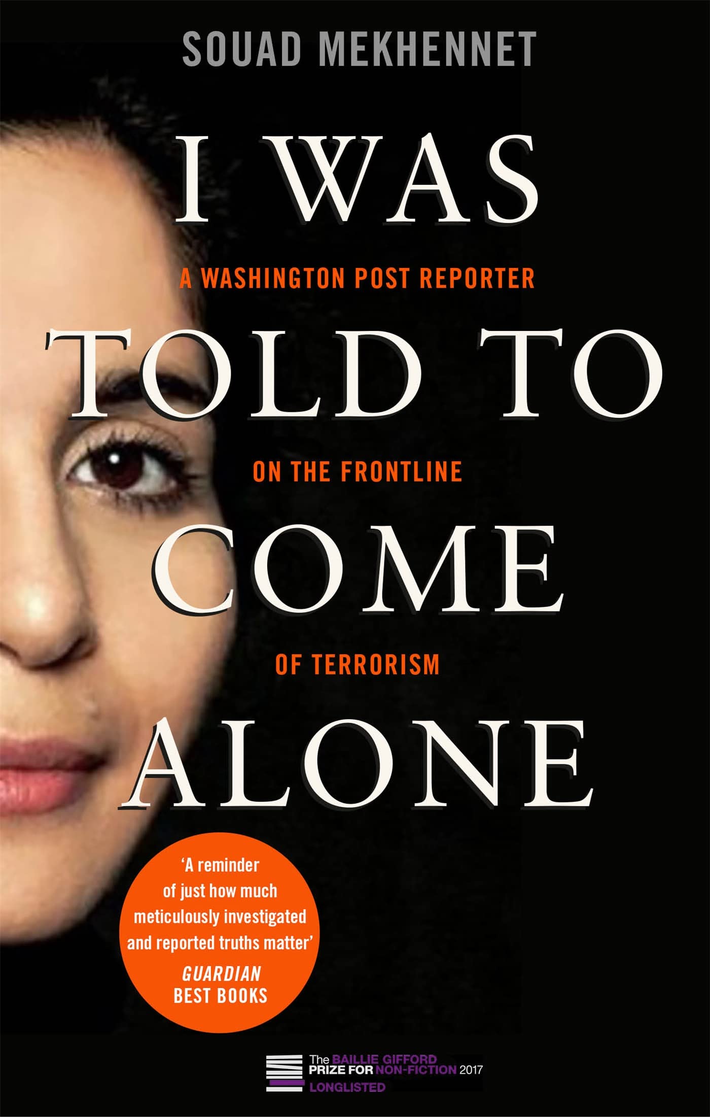 I WAS TOLD TO COME ALONE: MY JOURNEY BEHIND THE LINES OF JIHAD
