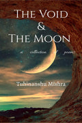 The Void and The Moon: A collection of poems