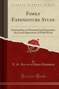 Family Expenditure Study: Instructions on Personnel and Functions for Local Supervisors of Field Work (Classic Reprint)