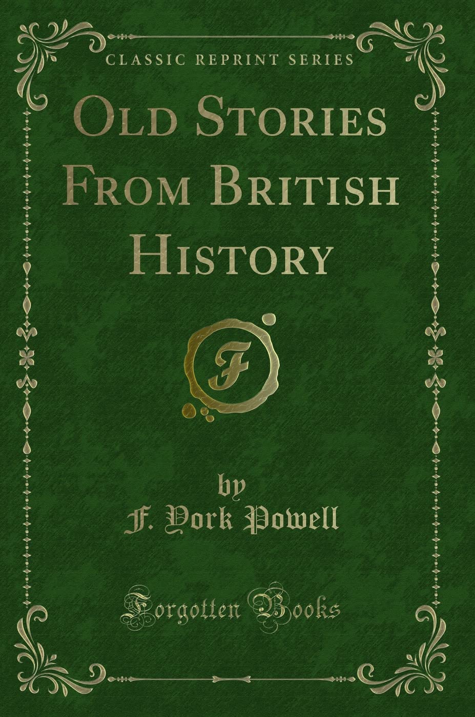 Old Stories From British History (Classic Reprint)