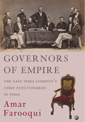 Governors Of Empire: The East India CompanyS Chief Functionaries In India