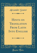 Hints on Translation from Latin Into English (Classic Reprint)