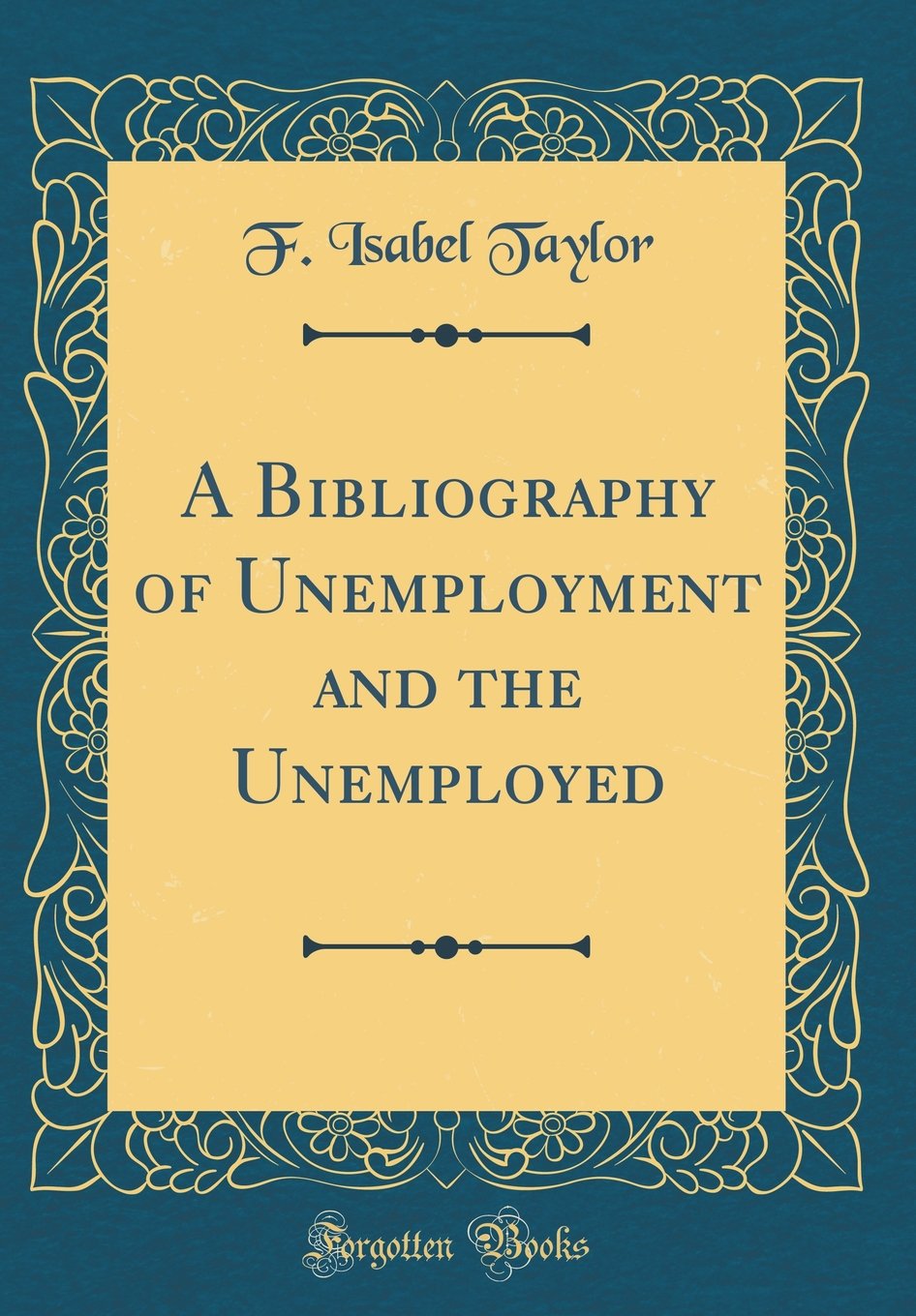 A Bibliography of Unemployment and the Unemployed (Classic Reprint)