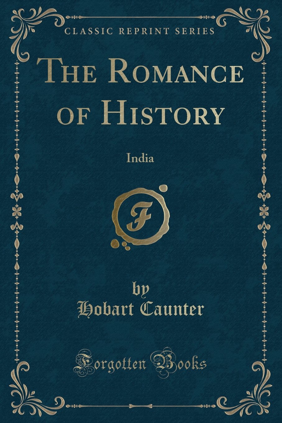 The Romance Of History: India (Classic Reprint)