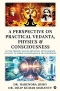 A Perspective on Practical Vedanta, Physics and Consciousness: In the present age of Artificial Intelligence in light of Swami V