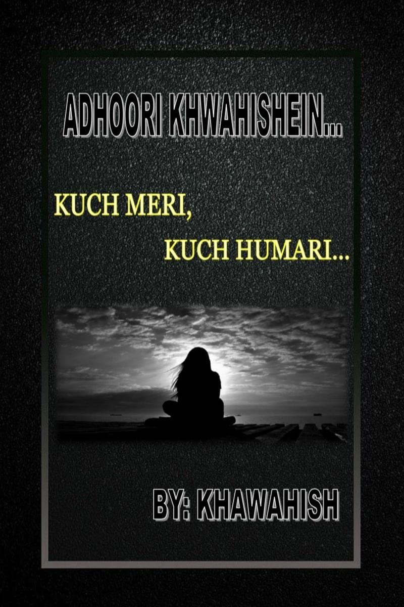 Adhoori Khwahishein /  : Kuch Meri, Kuch Humari