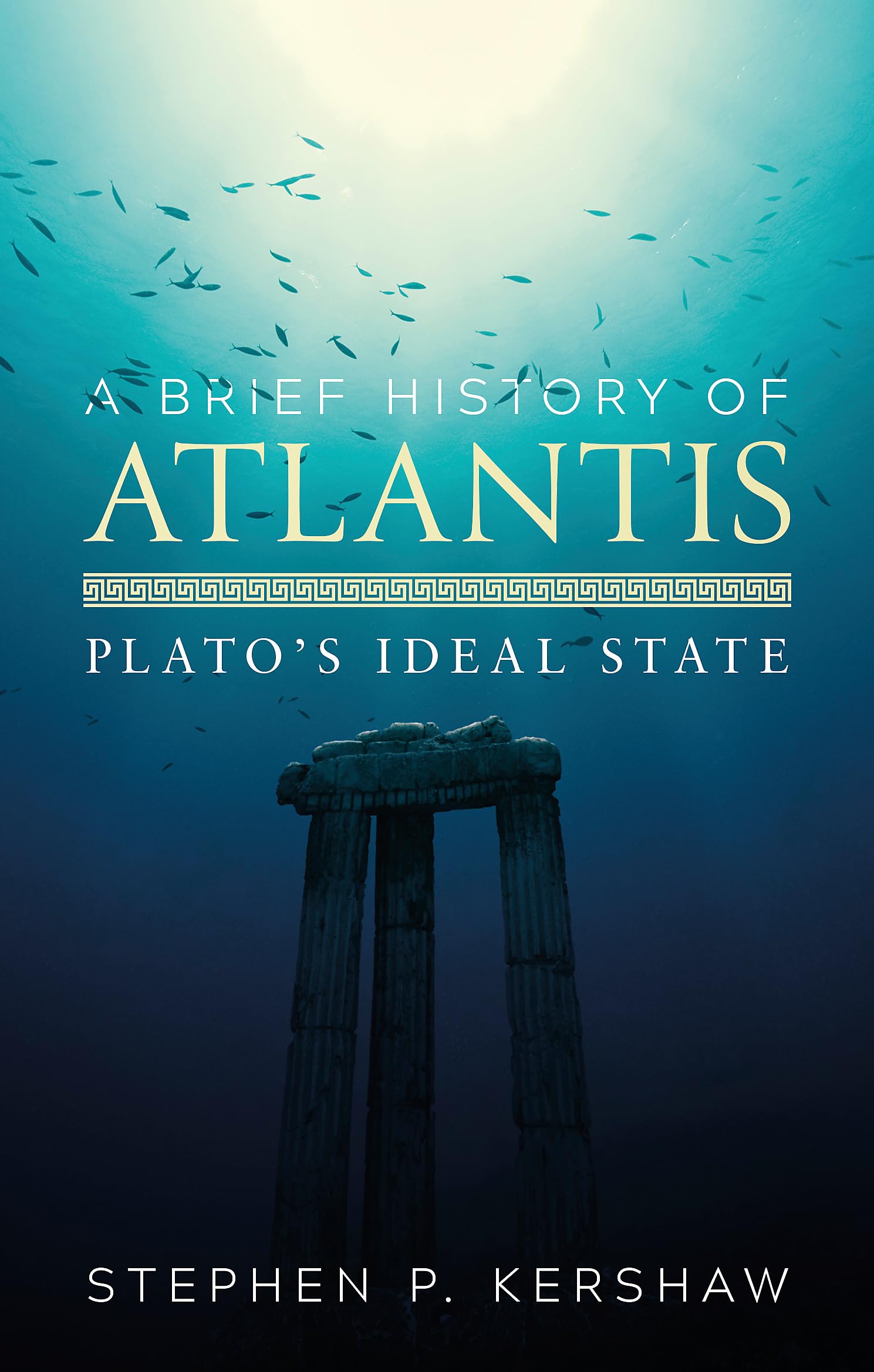 A Brief History of Atlantis: Platos Ideal State (Brief Histories)