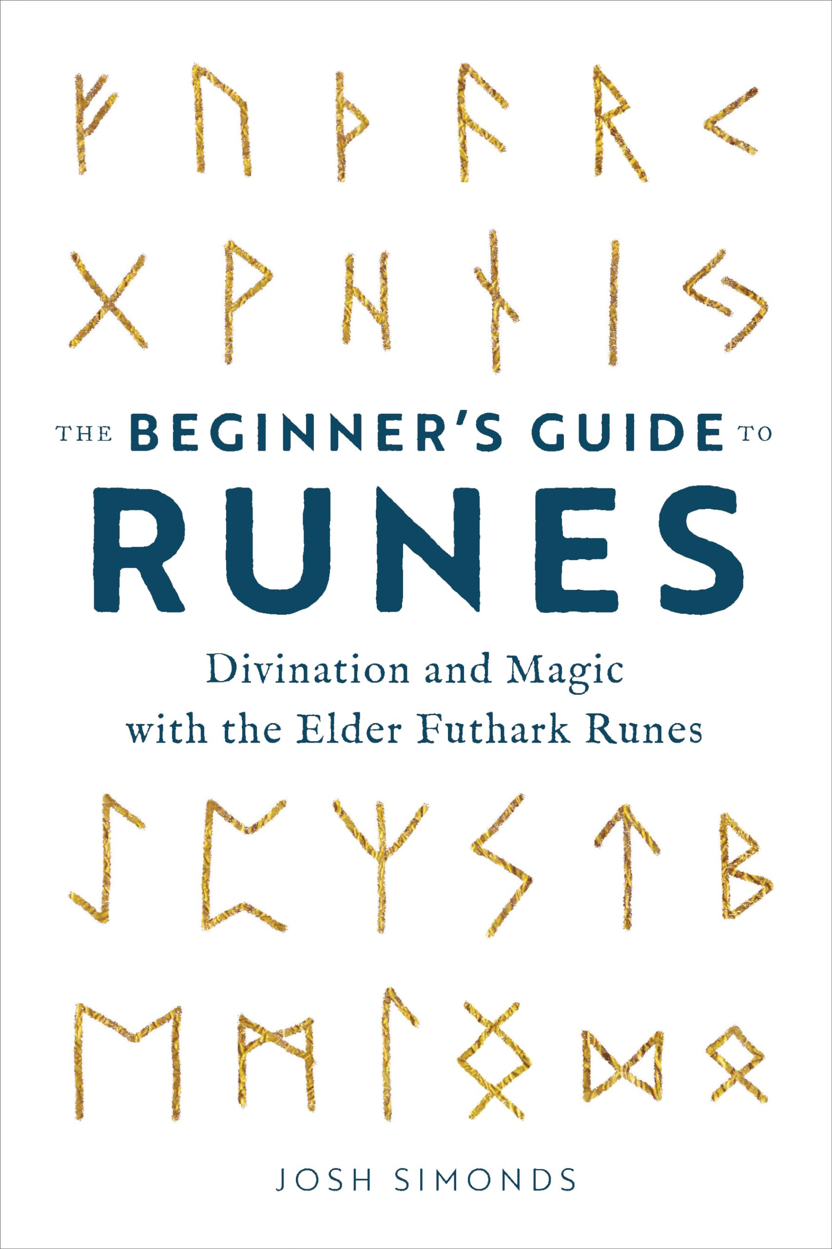 The Beginners Guide to Runes: Divination and Magic with the Elder Futhark Runes