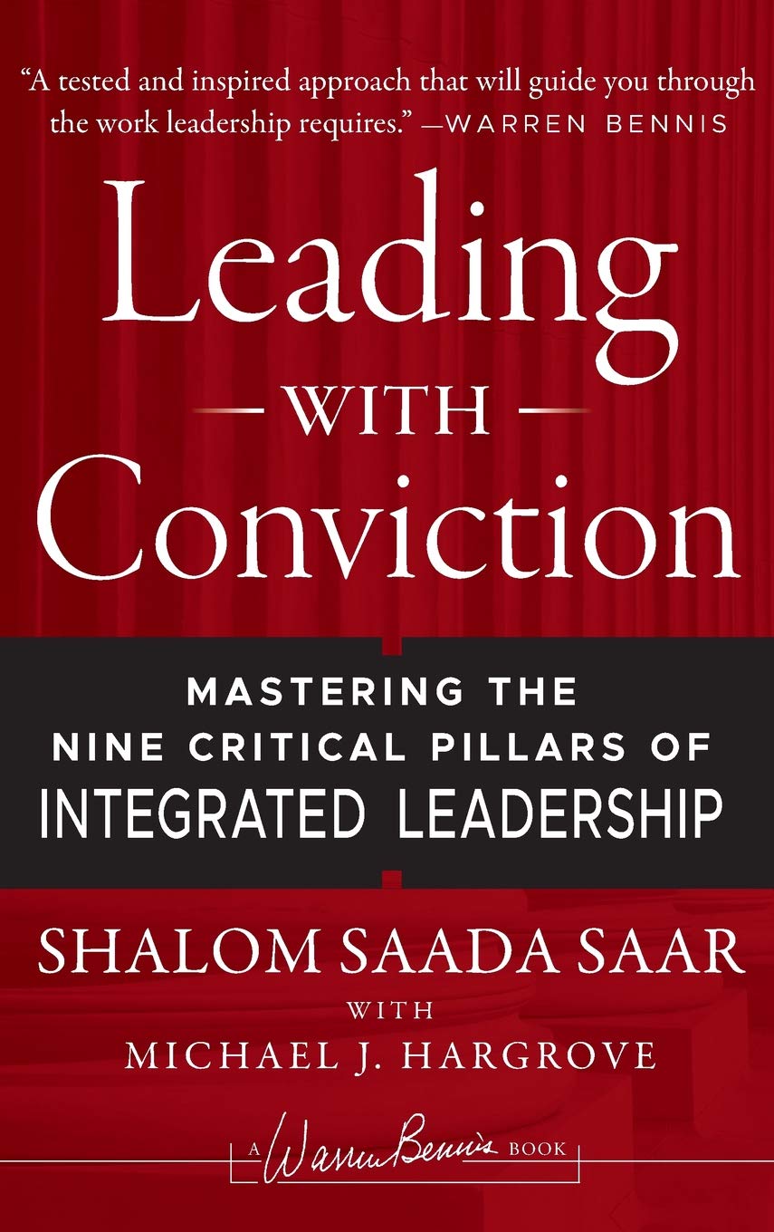 Leading with Conviction: Mastering the Nine Critical Pillars of Integrated Leadership