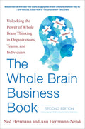 The Whole Brain Business Book, Second Edition: Unlocking the Power of Whole Brain Thinking in Organizations, Teams, and Individu