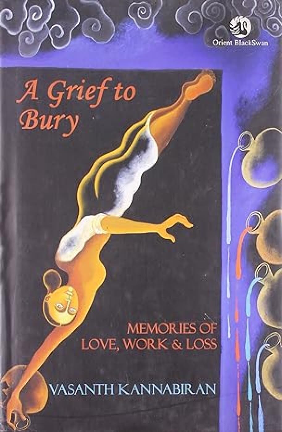 GRIEF TO BURY, A: Memories of Love, Work & Loss