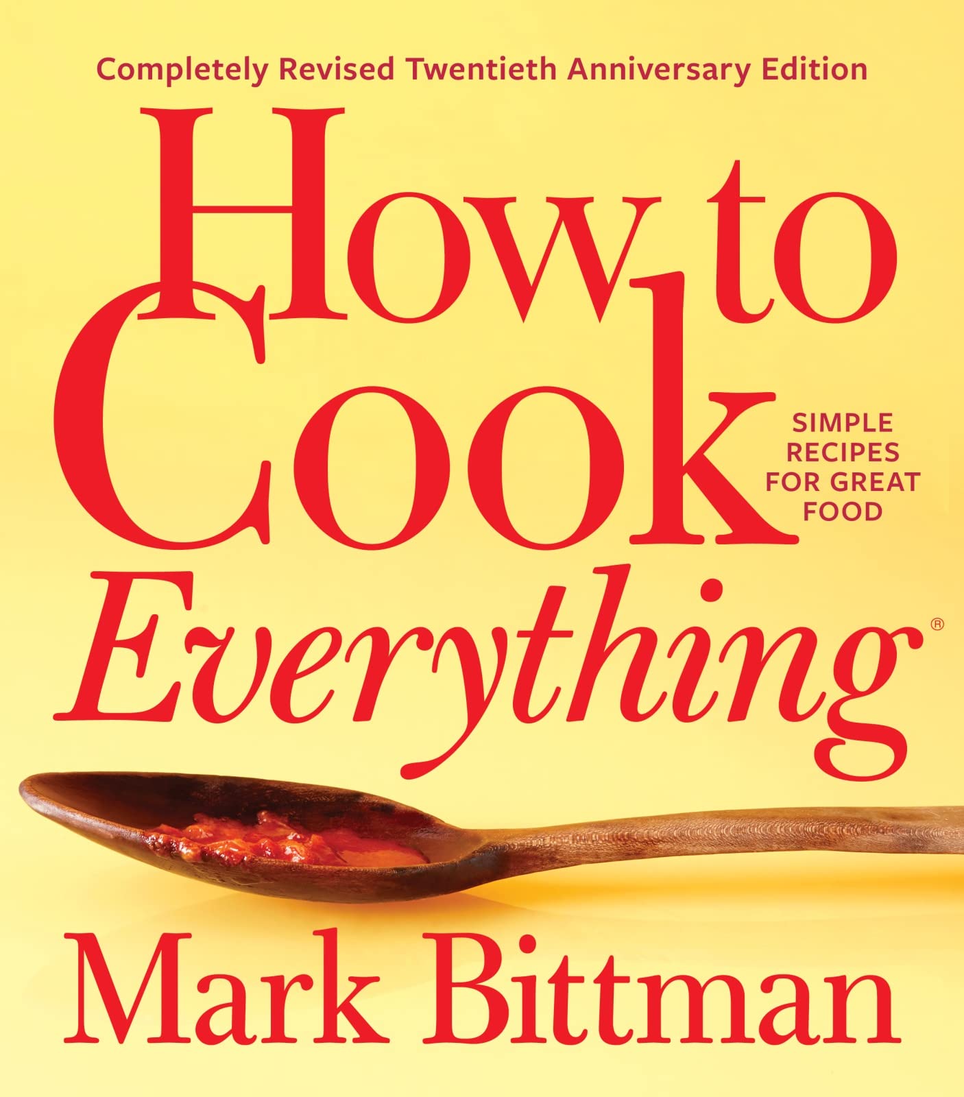 How To Cook Everythingcompletely Revised Twentieth Anniversary Edition: Simple Recipes for Great Food (How to Cook Everything S
