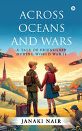 Across Oceans and Wars : A Tale of Friendship during World War II