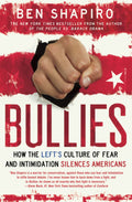 Bullies: How the Lefts Culture of Fear and Intimidation Silences Americans