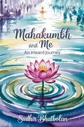 Mahakumbh and Me: An Inward Journey