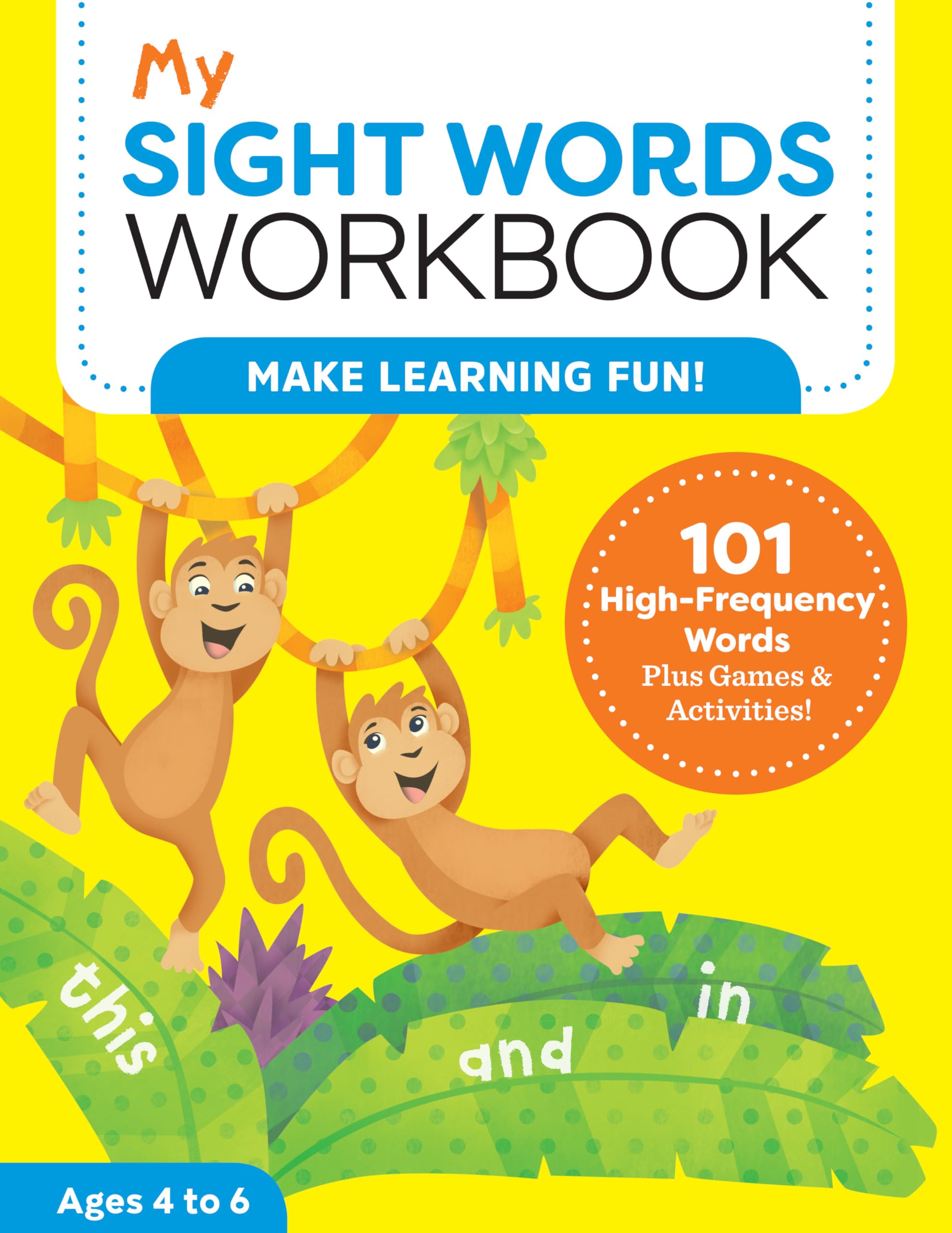 My Sight Words Workbook: 101 HighFrequency Words Plus Games & Activities!