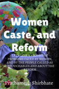 Women, Caste and Reform.: Lets learn about the problems faced by women, and by the people called as untouchables and about the