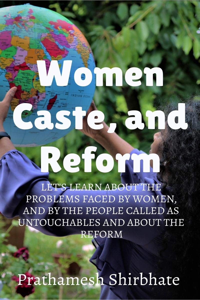 Women, Caste and Reform.: Lets learn about the problems faced by women, and by the people called as untouchables and about the